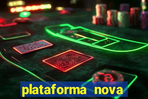 plataforma nova pagando hoje