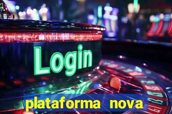 plataforma nova pagando hoje