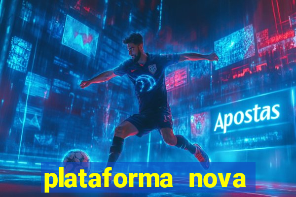 plataforma nova pagando hoje