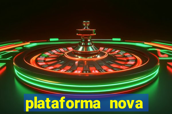 plataforma nova pagando hoje