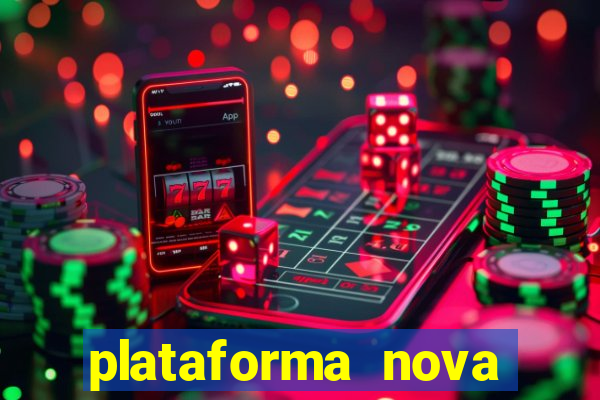 plataforma nova pagando hoje