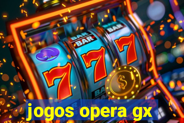 jogos opera gx