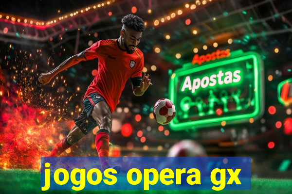 jogos opera gx