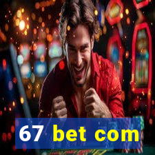 67 bet com