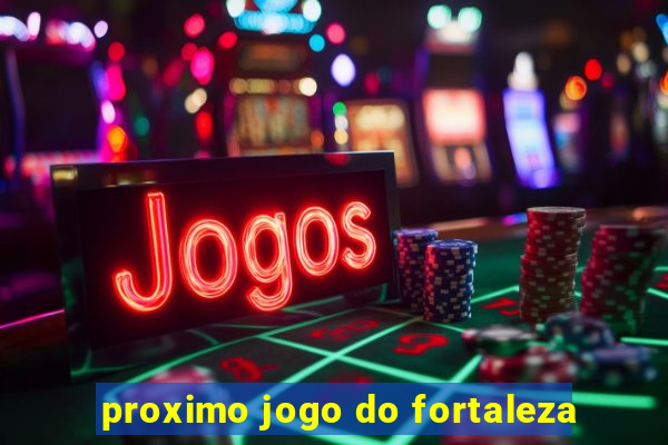 proximo jogo do fortaleza