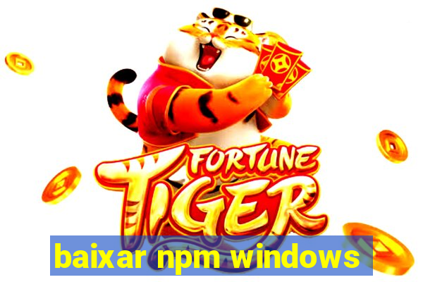 baixar npm windows