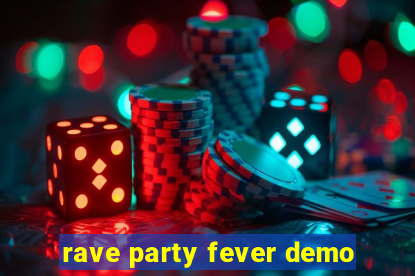 rave party fever demo