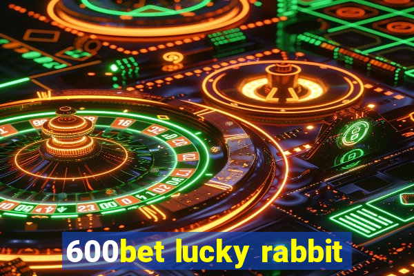 600bet lucky rabbit