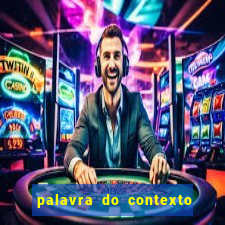 palavra do contexto de hoje 488