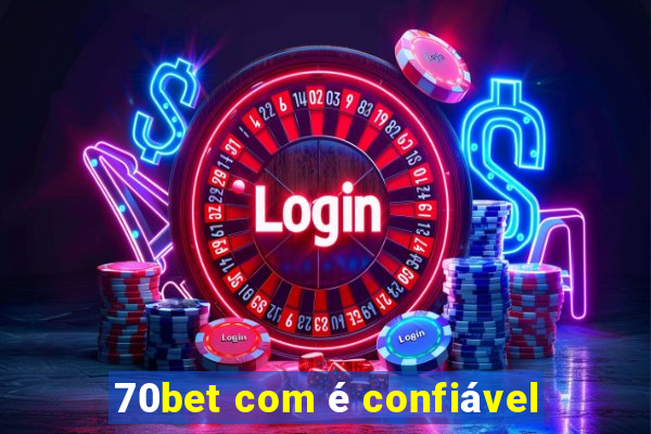 70bet com é confiável