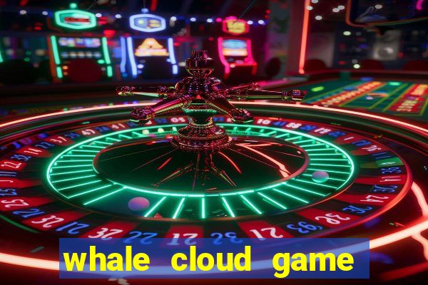 whale cloud game site oficial