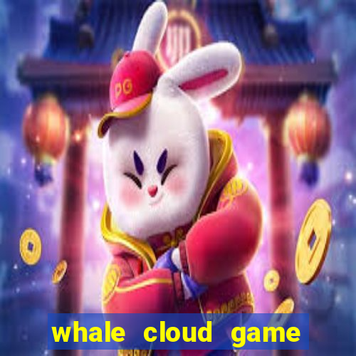 whale cloud game site oficial