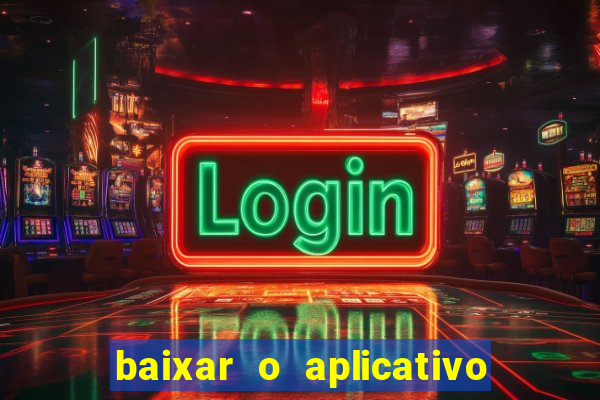 baixar o aplicativo vai de bet