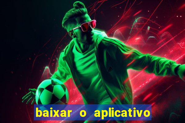 baixar o aplicativo vai de bet