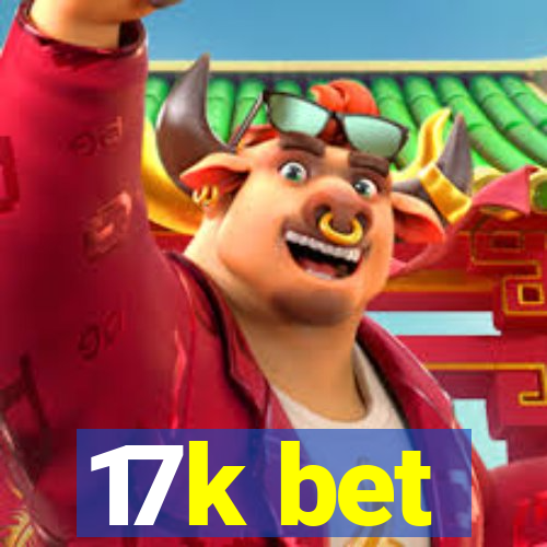 17k bet