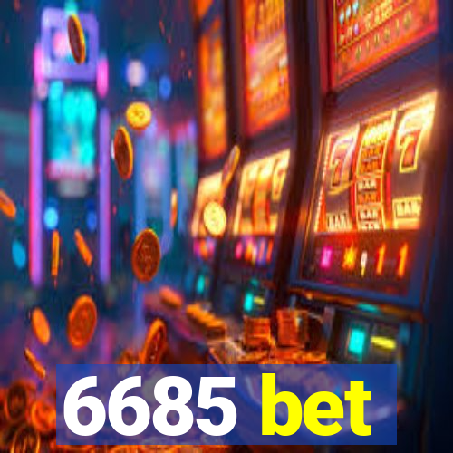 6685 bet