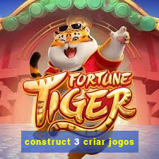 construct 3 criar jogos