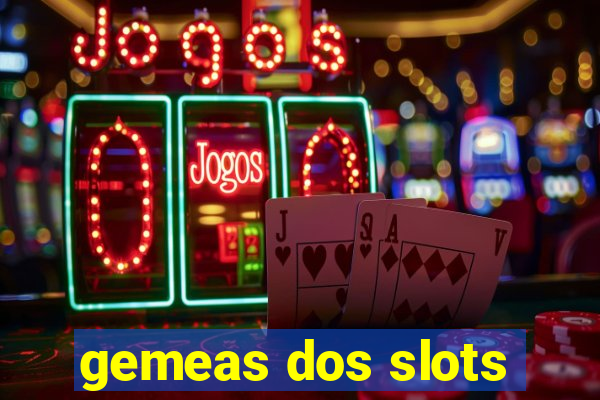 gemeas dos slots