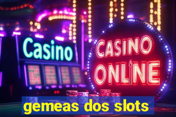 gemeas dos slots