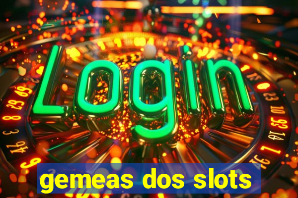 gemeas dos slots