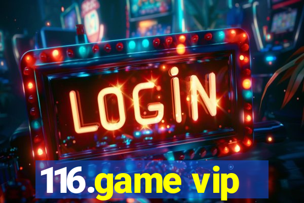 116.game vip