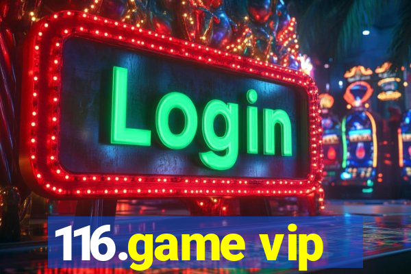 116.game vip