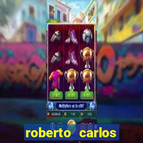 roberto carlos jogador fortuna