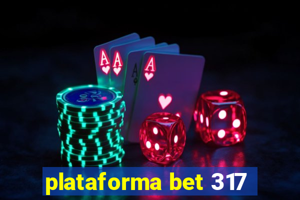 plataforma bet 317