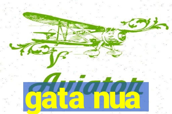 gata nua