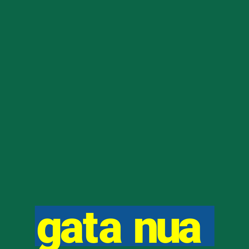 gata nua