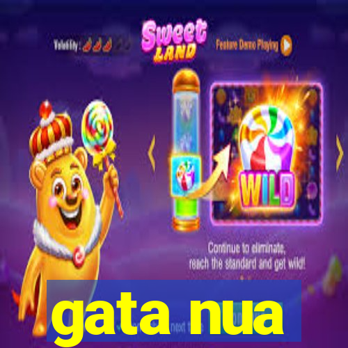 gata nua