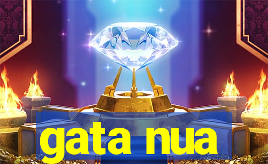 gata nua