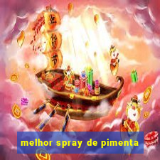 melhor spray de pimenta