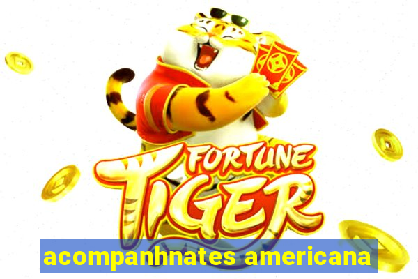 acompanhnates americana