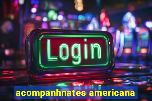 acompanhnates americana