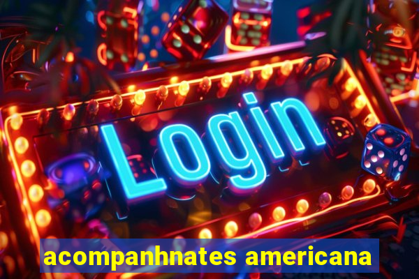 acompanhnates americana