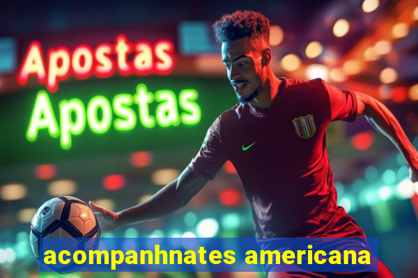 acompanhnates americana