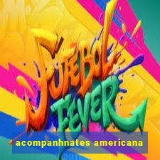 acompanhnates americana