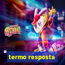 termo resposta