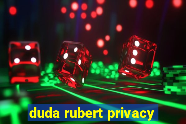 duda rubert privacy