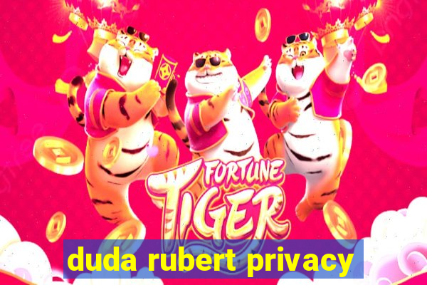 duda rubert privacy