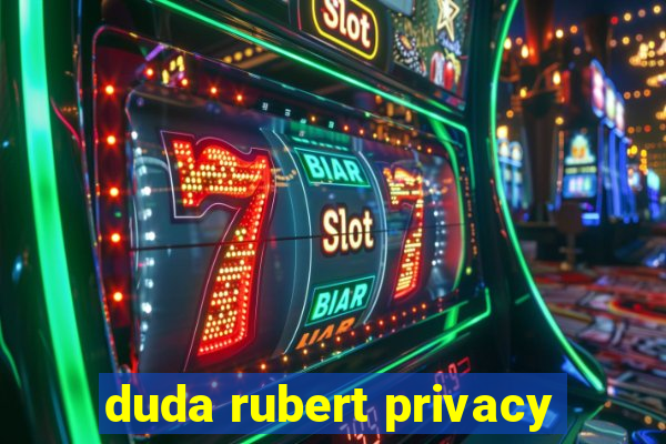 duda rubert privacy