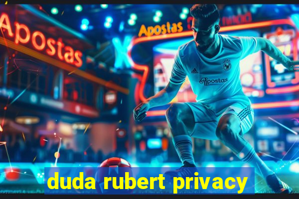 duda rubert privacy