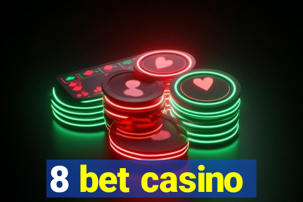 8 bet casino