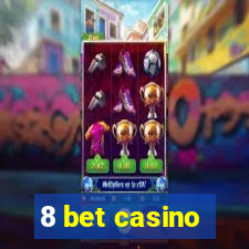 8 bet casino