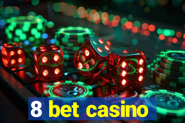 8 bet casino