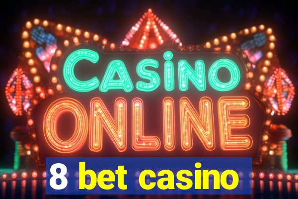 8 bet casino