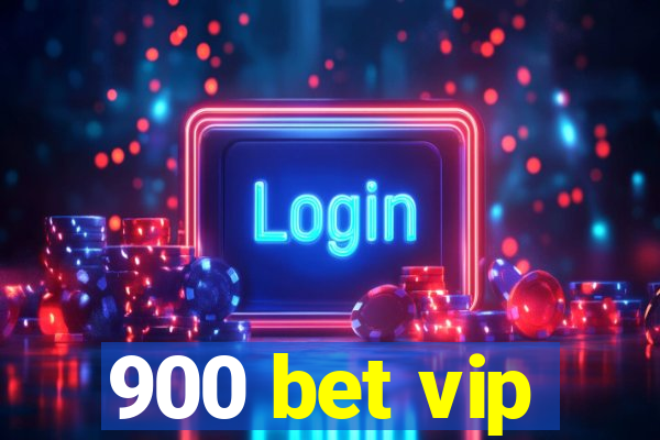 900 bet vip