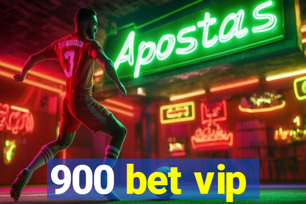 900 bet vip