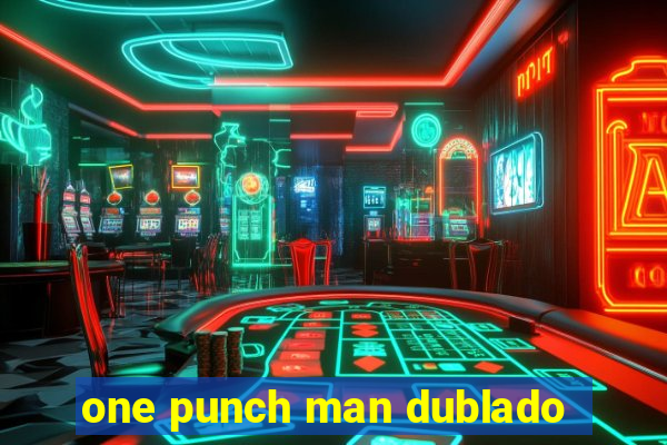 one punch man dublado